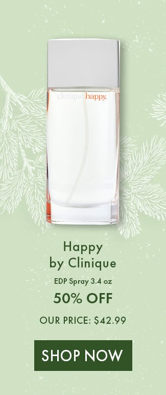 Happy by Clinique EDP Spray 3.4 oz. 50% Off. Our Price: $42.99. Shop Now