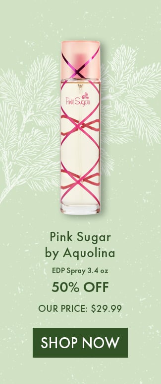 Pink Sugar by Aquolina EDP Spray 3.4 oz. 50% Off. Our Price: $29.99. Shop Now
