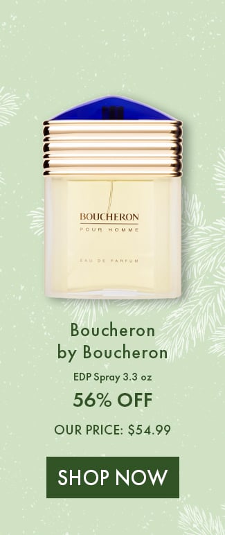 Boucheron by Boucheron EDP Spray 3.3 oz. 56% Off. Our Price: $54.99. Shop Now