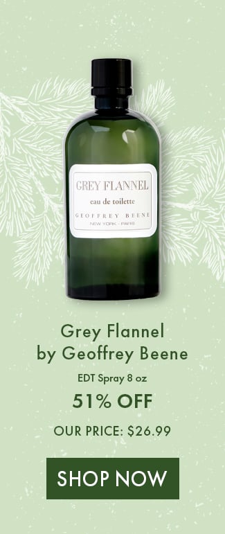 Grey Flannel by Geoffrey Beene EDT Spray 8 oz. 51% Off. Our Price: $26.99. Shop Now
