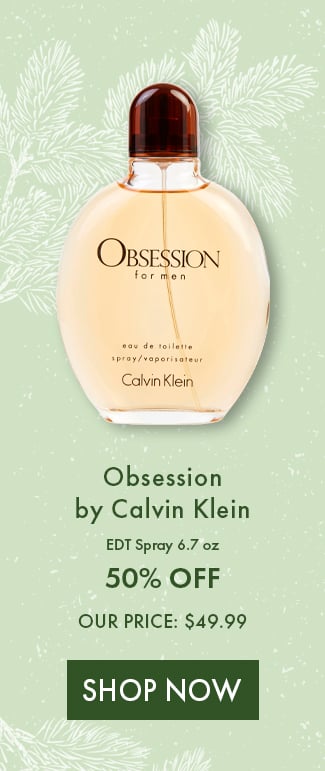 Obsession by Calvin Klein EDT Spray 6.7 oz. 50% Off. Our Price: $49.99. Shop Now