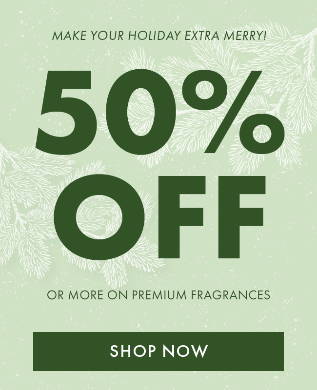 Make Your Holiday Extra Merry! 50% Off or More On Premium Fragrances. Shop Now