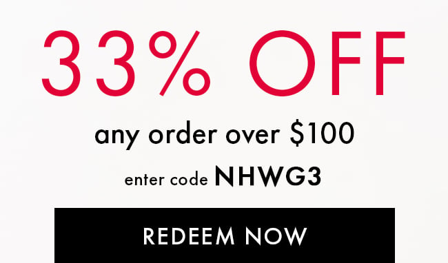 33% Off Any Order Over $100. Enter Coupon NHWG3. Redeem Now