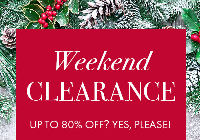 Weekend Clearance Up To 80% Off? Yes, Please!