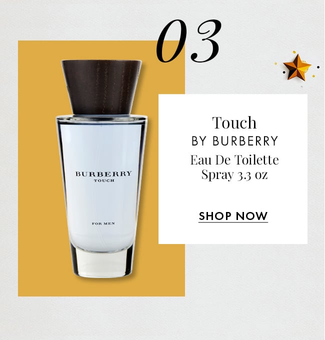 03. Touch by Burberry. Eau De Toilette Spray 3.3 oz. Shop Now