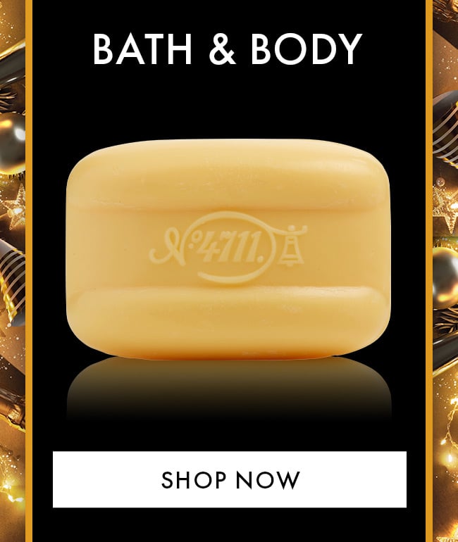 Bath & Body. Shop Now
