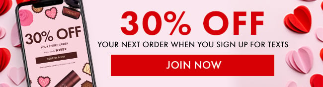 30% Off your next order when you sign up for texts. Join Now