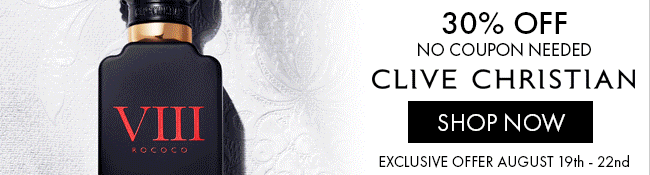 30% Off, no coupon needed. Clive Christian. Shop Now. Exclusive offer August 19th-22nd