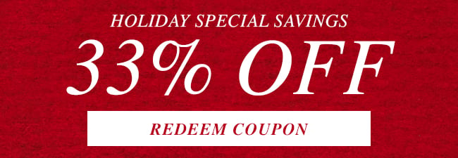 Holiday Special Savings 33% Off. Redeem Coupon