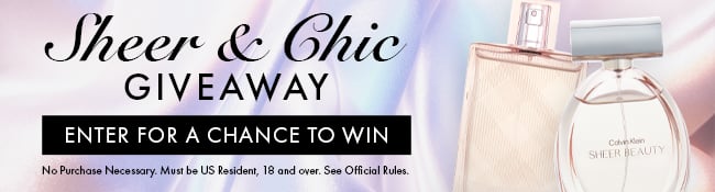 Sheer & Chic Giveaway. Enter for a chance to win. No purchase necessary. Must be US Resident, 18 and over. See Official Rules