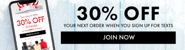 30% Off your next order when you sign up for texts. Join Now