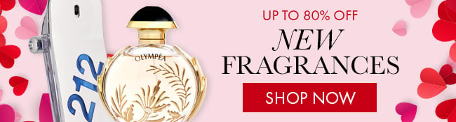 Up to 80% Off New Fragrances. Shop Now