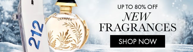 Up to 80% Off New Fragrances. Shop Now