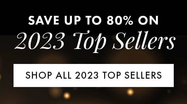 Save up to 80% On 2023 Top Sellers. Shop All 2023 Top Sellers