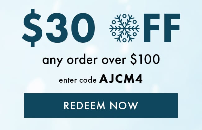 $30 Off any order over $100. Enter code AJCM4. Redeem Now.