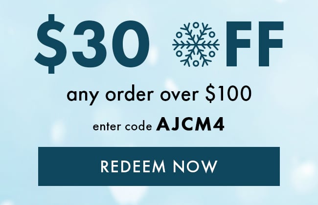 $30 Off Any Order Over $100. Enter Code AJCM4. Redeem Now