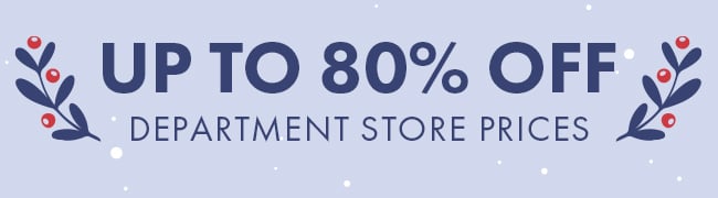 Up To 80% Off Department Store Prices