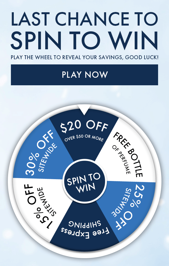  Last Chance To Spin To Win. Play The Wheel to Reveal Your Savings, Good Luck! Play Now