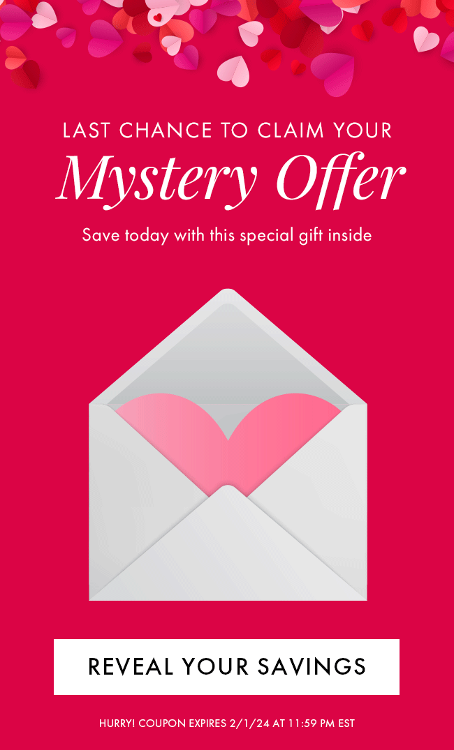 Last chance to claim you Mystery Offer. Save today with this special gift inside. Reveal your savings. Hurry! Coupon expires 2/1/24 at 11:59 PM EST