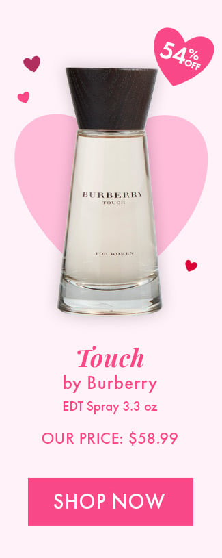 54% Off. Touch by Burberry. EDT Spray 3.3oz. Our Price: $58.99. Shop Now