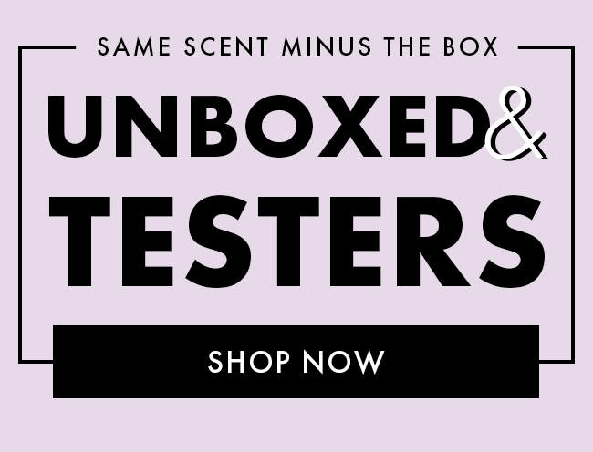 Same Scent Minus The Box. Unboxed & Testers. Shop Now