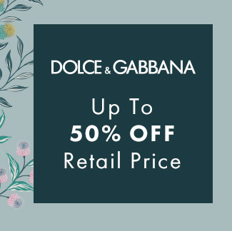 Dolce & Gabbana up to 50% Off Retail Price