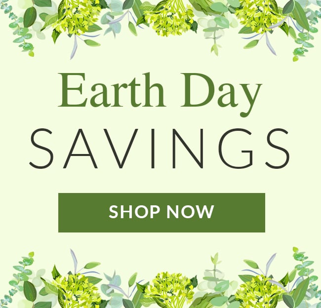 Earth Day Savings. Shop Now