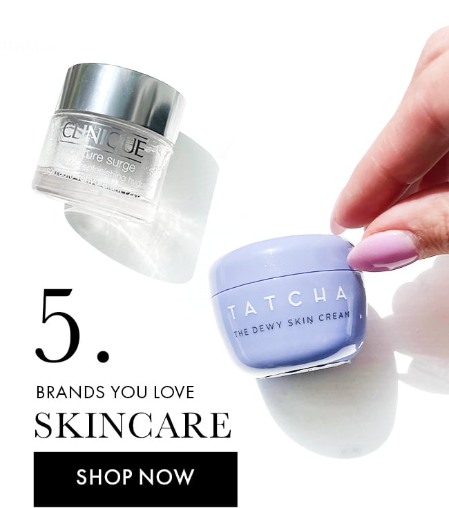 5. Brands You Love. Skincare. Shop Now