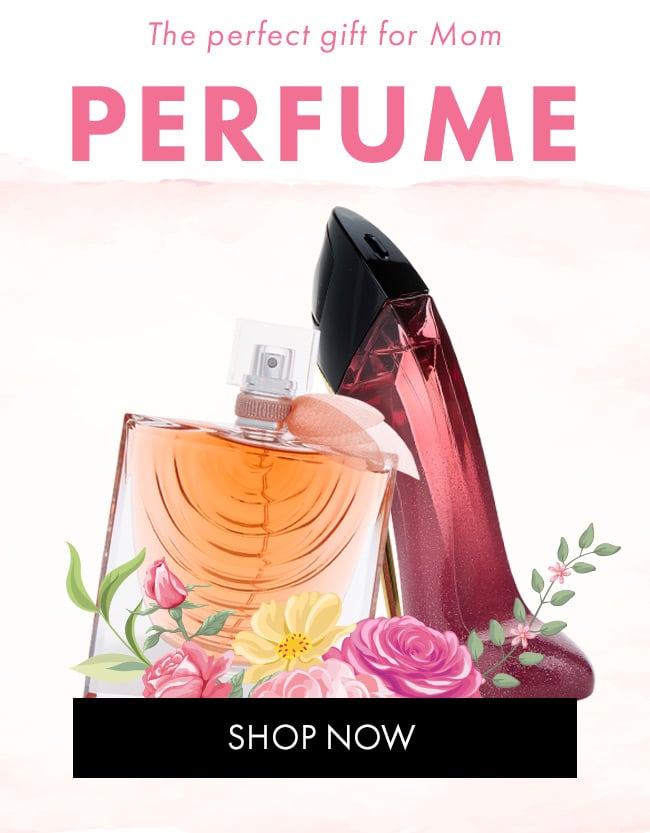 The Perfect Gift For Mom. Perfume. Shop Now