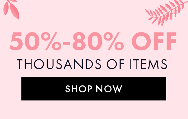 50%-80% Off Thousands of Items. Shop Now