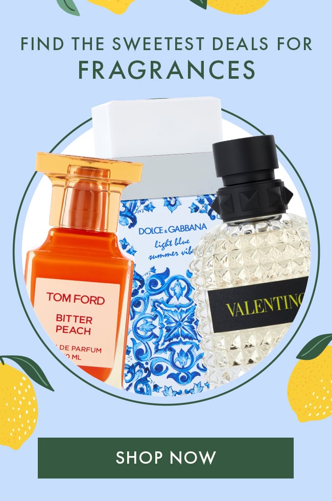 Find the sweetest deals for Fragrances. Shop Now