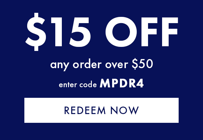 $15 Off Any Order Over $50. Enter Code MPDR4. Redeem Now