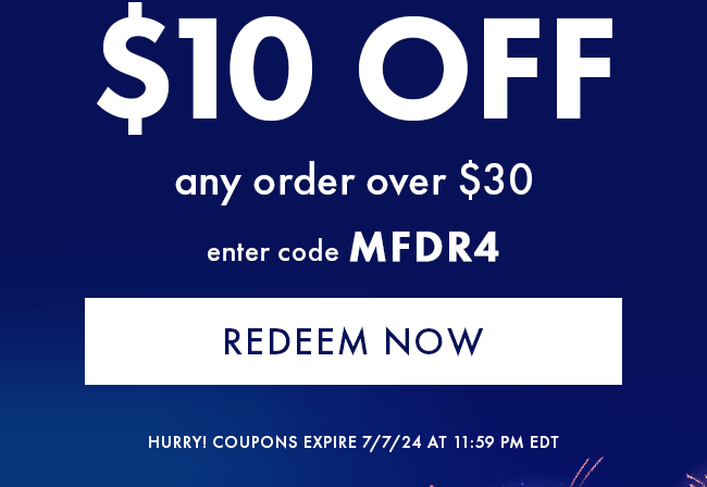 $10 Off Any Order Over $30. Enter Code MFDR4. Redeem Now. Hurry! Coupons Expire 7/7/24 At 11:59 PM EDT