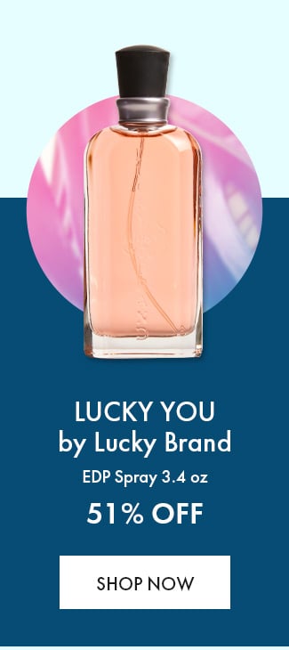 Lucky You by Lucky Brand. EDP Spray 3.4 oz. 51% Off. Shop Now