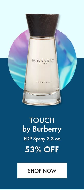 Touch by Burberry. EDP Spray 3.3 oz. 53% Off. Shop Now