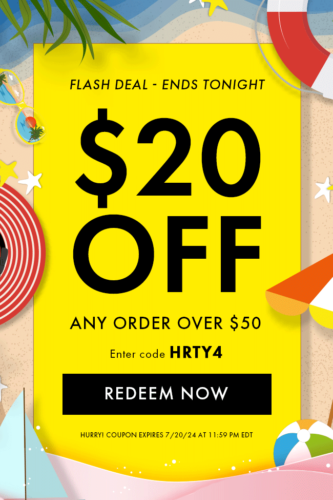 Flash Deal - Ends Tonight. $20 Off any order over $50. Enter code HRTY4. Redeem Now. Hurry! Coupon expires 7/20/24 at 11:59 PM EDT