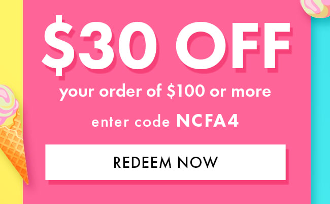 $30 Off Your Order of $100 or More. Enter Code NCFA4. Redeem Now