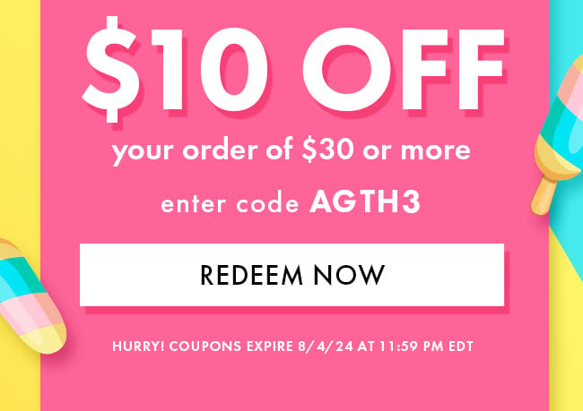 $10 Off Your Order of $30 or More. Enter Code AGTH3. Redeem Now. Hurry! Coupons Expire 8/4/24 At 11:59 PM EDT