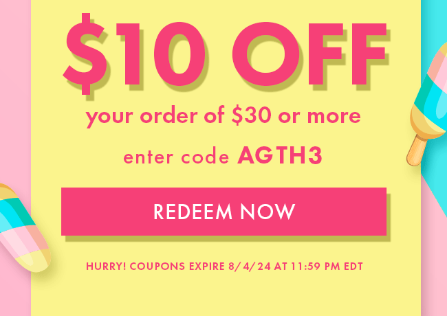 $10 Off your order of $30 or more. Enter code AGTH3. Redeem Now. Hurry! Coupons expire 8/4/24 at 11:59 PM EDT