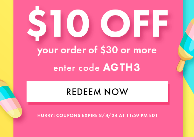 $10 Off Your Order of $30 or More. Enter Code AGTH3. Redeem Now. Hurry! Coupons Expire 8/4/24 At 11:59 PM EDT