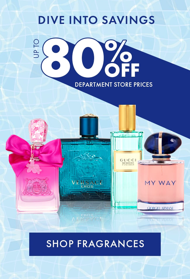 Dive Into Savings Up To 80% Off Department Store Prices. Shop Fragrances