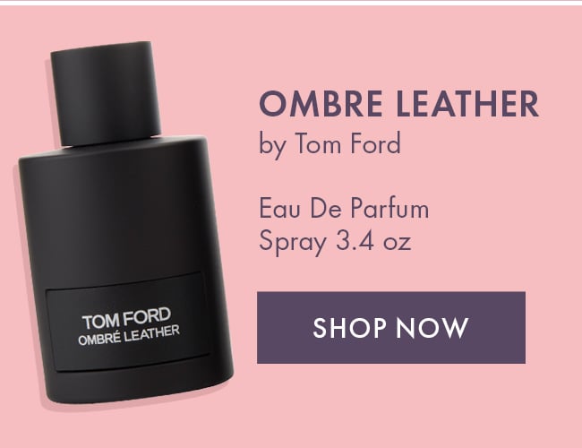 Ombre Leather by Tom Ford. Eau De Parfum Spray 3.4oz. Shop Now