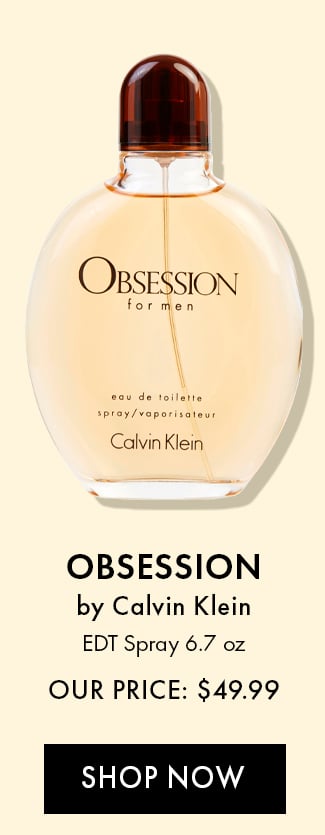 Obsession by Calvin Klein. EDT Spray 6.7oz. Our Price: $49.99. Shop Now