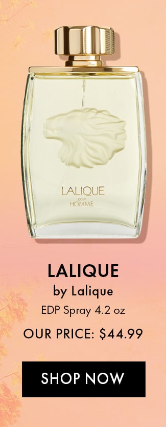 Lalique by Lalique EDP Spray 4.2 oz. Our Price: $44.99. Shop Now