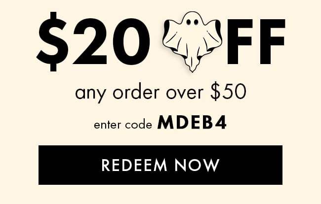 $20% Off Any Order Over $50. Enter Code MDEB4. Redeem Now