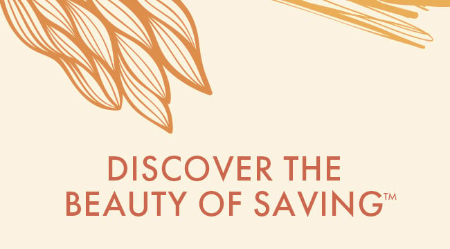 Discover the beauty of saving™