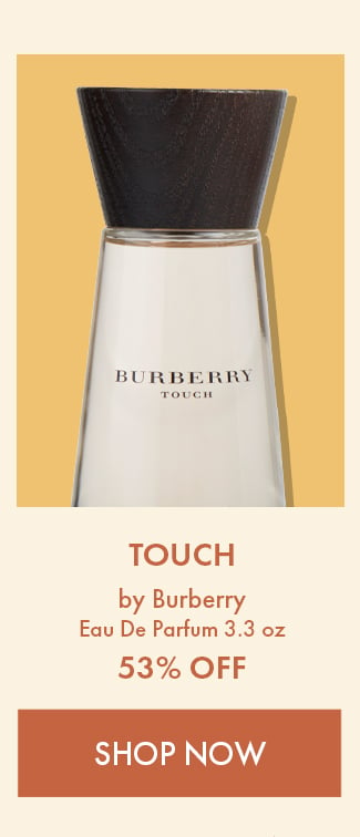 Touch by Burberry. Eau De Parfum 3.3 oz. 53% Off. Shop Now