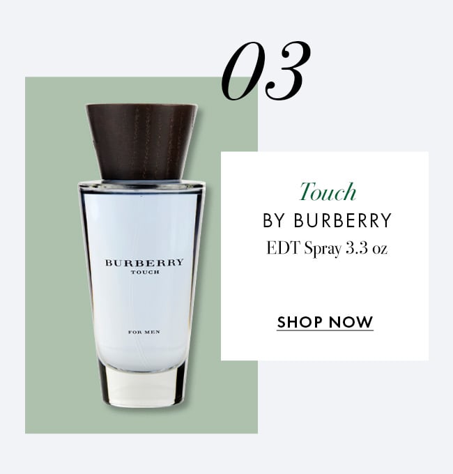 03. Touch by Burberry. EDT Spray 3.3 oz. Shop Now