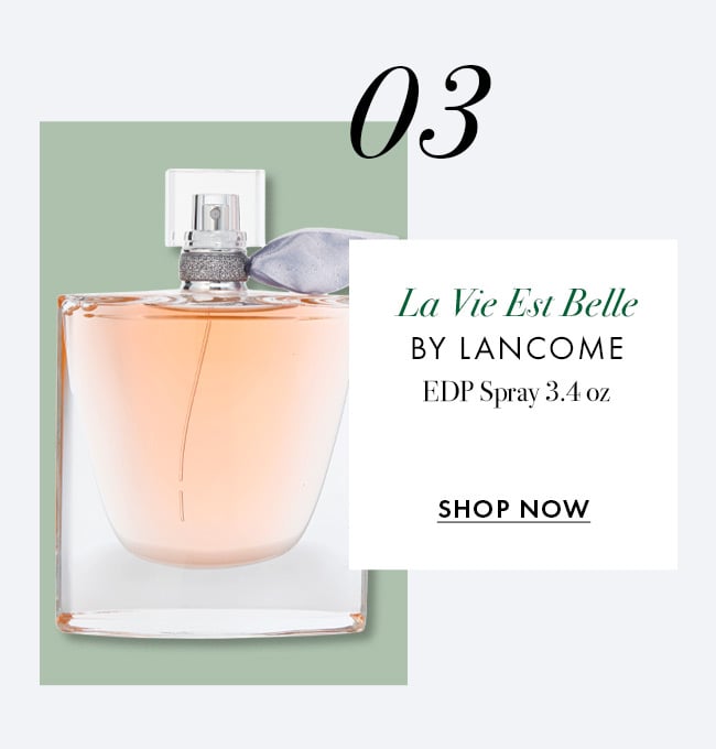 03. La Vie Est Belle by Lancome. EDP Spray 3.4 oz. Shop Now