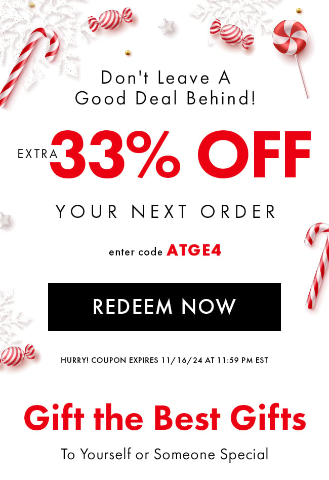 Don't Leave A Good Deal Behind! Extra 33% Off Your Next Order. Enter code ATGE4. Redeem Now. HURRY! COUPON EXPIRES 11/16/24 at 11:59 PM EST. Gift the best gifts to yourself or someone special.